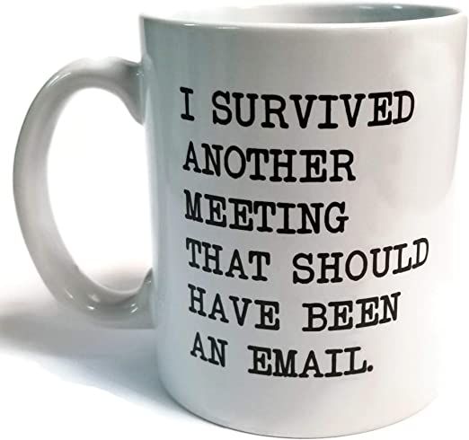 I survived another meeting... should have been an email - Funny coffee mug by Donbicentenario - 1... | Amazon (US)