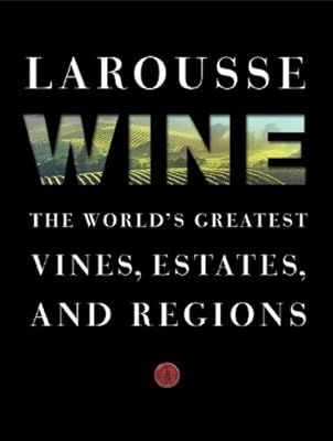 Larousse Wine: The World's Greatest Vines, Estates, and Regions | Amazon (US)
