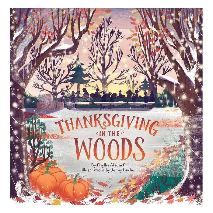 Thanksgiving in the Woods - by  Phyllis Alsdurf (Hardcover) | Target