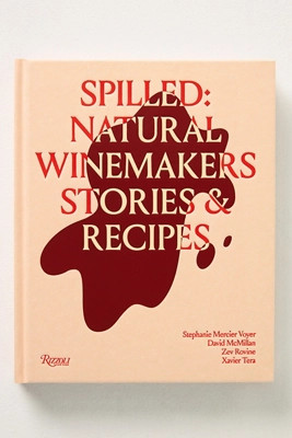 Spilled: Stories & Recipes From Natural Winemakers Hardcover Cookbook | Anthropologie (US)