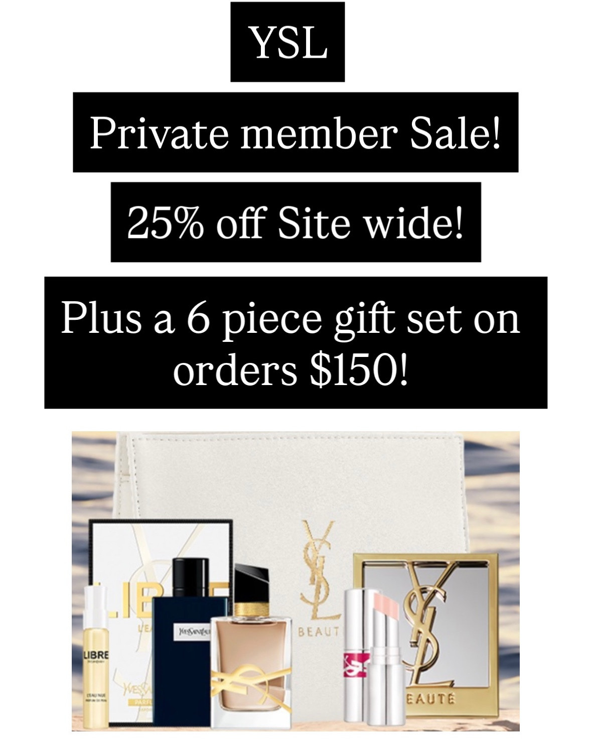 YSL is having their Private Sale for members! You get 25% off site wide, a 6 piece gift set w/ your $150 order and 2 X the points! It’s free to sign up and a great time to get some of those items you’ve been eyeing for an awesome discount! 