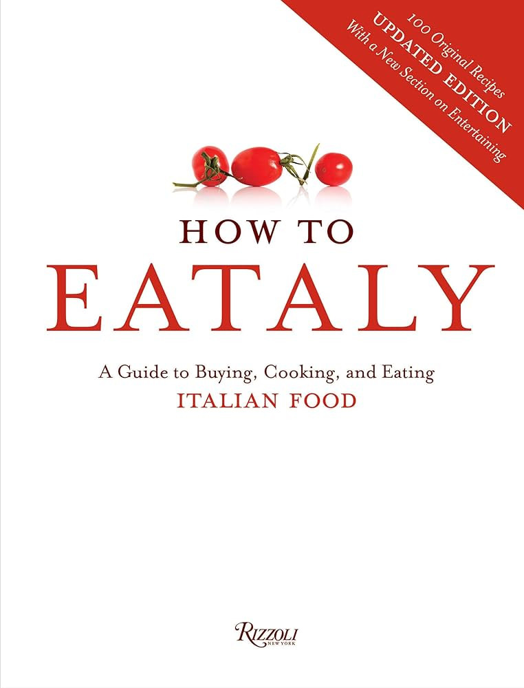 How To Eataly: A Guide to Buying, Cooking, and Eating Italian Food | Amazon (US)