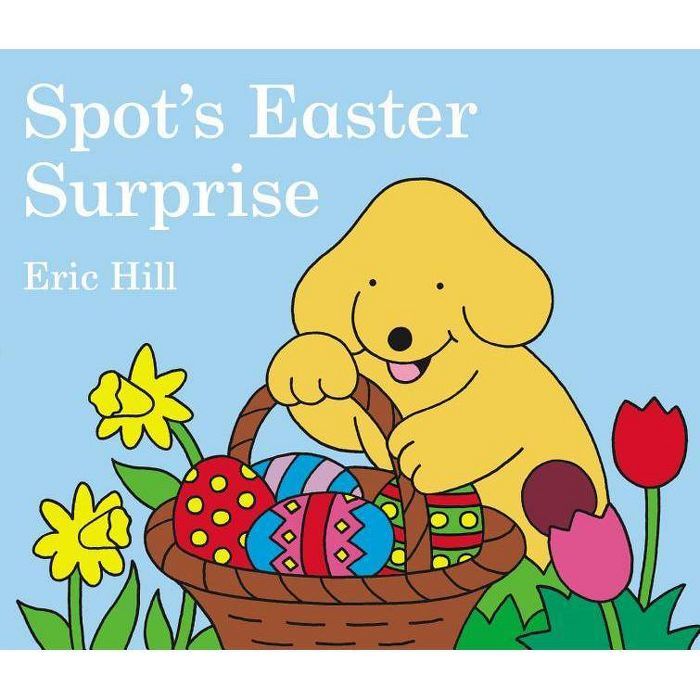 Spot's Easter Surprise - (Spot (Board Books)) by  Eric Hill (Board_book) | Target