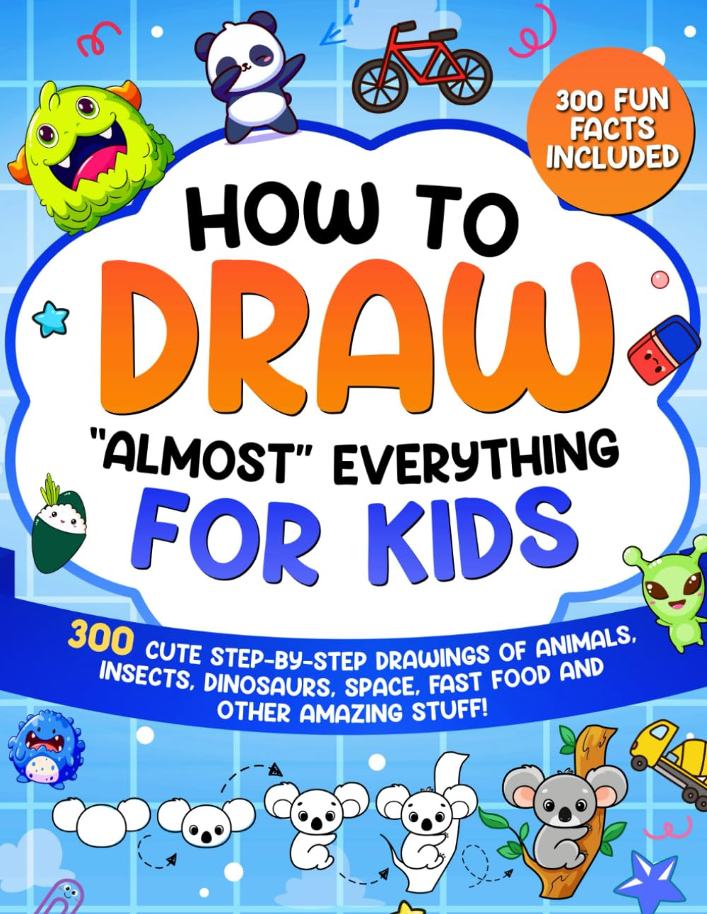 How to Draw "Almost" Everything for Kids: 300 Cute Step-By-Step Drawings of Animals, Insects, Din... | Amazon (US)