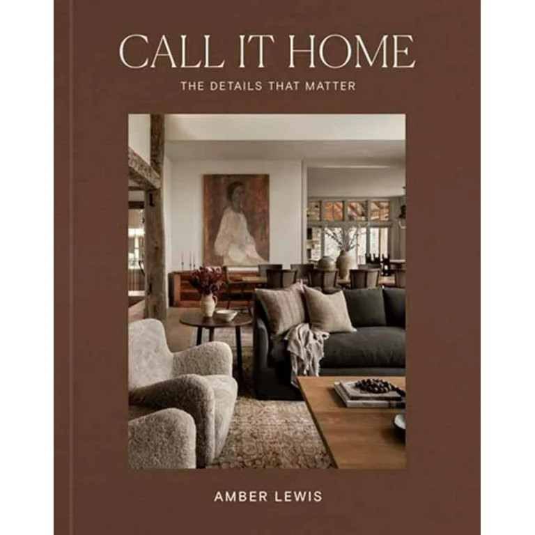 Amber Lewis: Call It Home: The Details That Matter (Hardcover) - Walmart.com | Walmart (US)