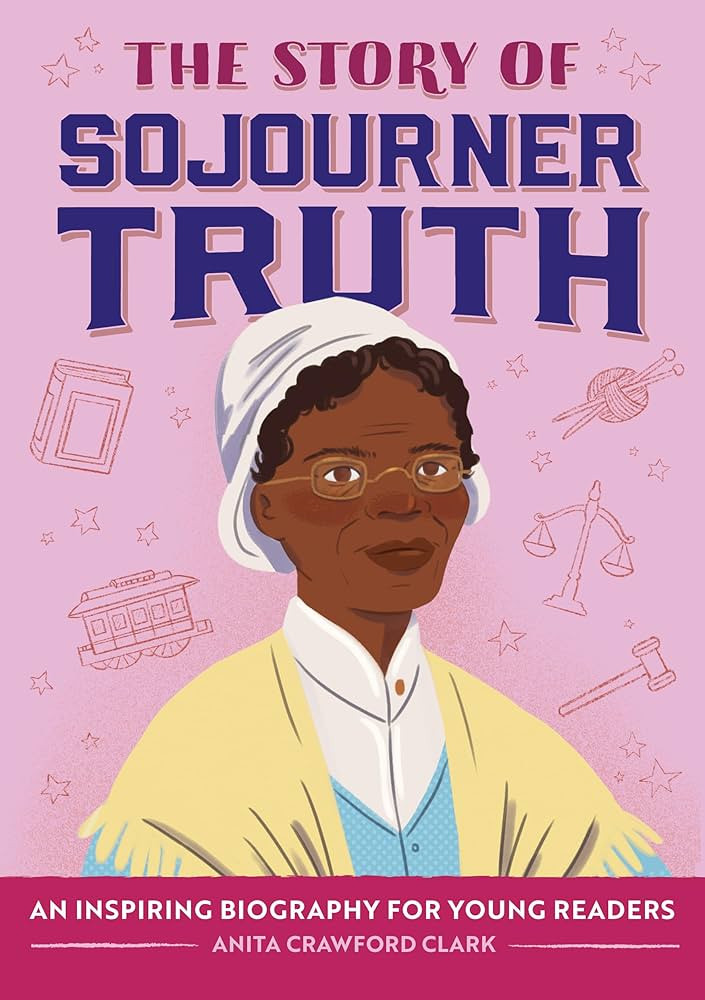 The Story of Sojourner Truth: An Inspiring Biography for Young Readers (The Story of Biographies) | Amazon (US)