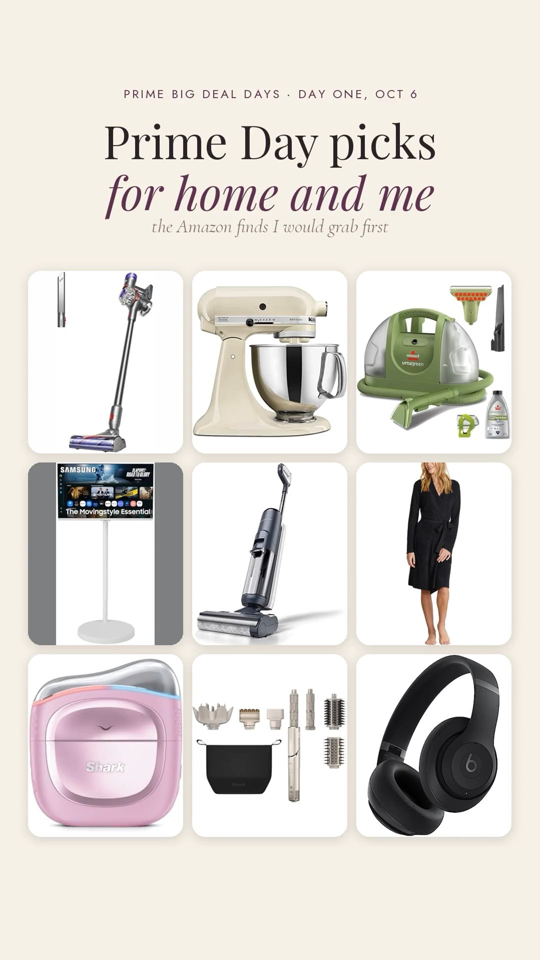 Prime Big Deal Days starts today. These are the Amazon finds I'd grab first for the house and for me.

The Dyson V8 cordless vacuum, the KitchenAid Artisan stand mixer, BISSELL Little Green, the Tineco Floor One S5 wet dry vacuum and the Samsung Movingstyle 4K smart monitor. For me, the Shark FlexStyle air styler, the pink Shark DePuffi, the Barefoot Dreams CozyChic Lite ribbed robe and Beats Studio Pro headphones.

Prime Day deals, Amazon finds, Dyson vacuum, KitchenAid mixer, carpet cleaner, wet dry vacuum, smart monitor, Shark FlexStyle, Barefoot Dreams robe, Beats headphones, home finds, self care gifts

#LTKHome #LTKselfcare #LTKSaleAlert