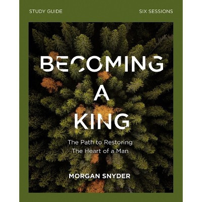Becoming a King Study Guide - by  Morgan Snyder (Paperback) | Target