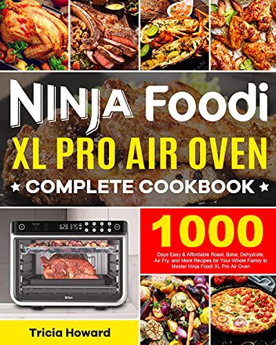 Ninja Foodi XL Pro Air Oven Complete Cookbook: 1000 Days Easy & Affordable Roast, Bake, Dehydrate, A | Amazon (US)
