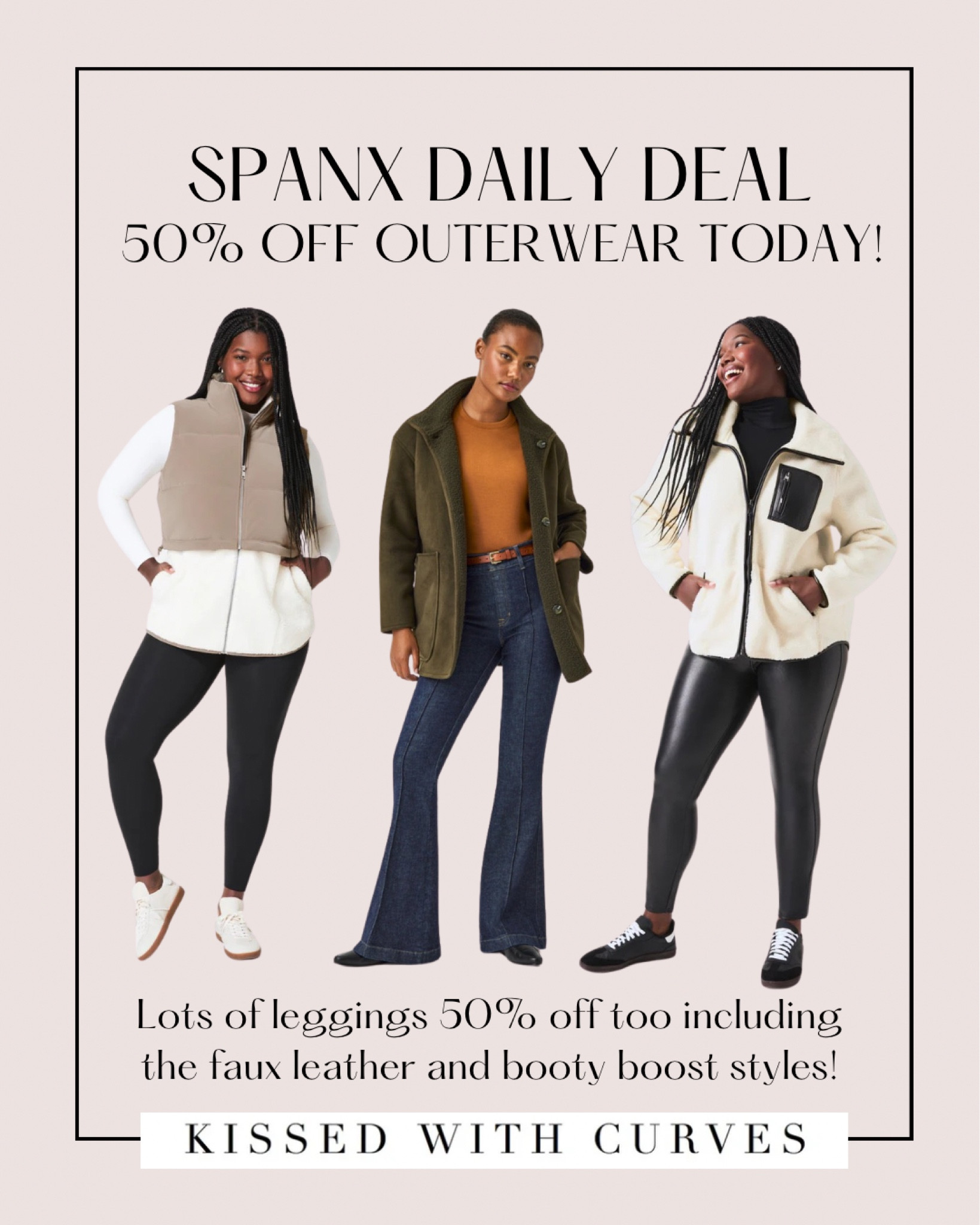 Spanx Daily Deal! 50% off Outerwear TODAY ONLY!  Lots of leggings 50% off too including faux leather leggings, fleece lined faux leather leggings, booty boost 7/8 length and full length leggings. The leggings are great gifts under $50! Use code EXTRA10 to get an extra 10% off too!

#LTKSeasonal #LTKGiftGuide #LTKCyberWeek