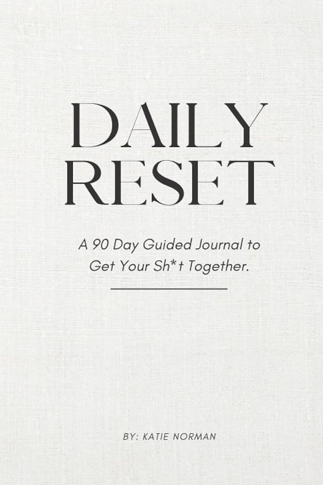Daily Reset: A 90 Day Guided Journal to Get Your Sh*t Together | Journal for 5 minutes each morni... | Amazon (US)