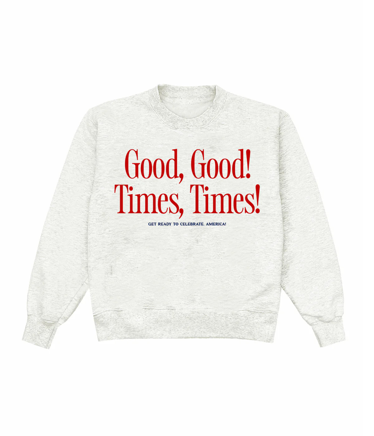 Good, Good, Times, Times! Crewneck | Shop Kristin Jones