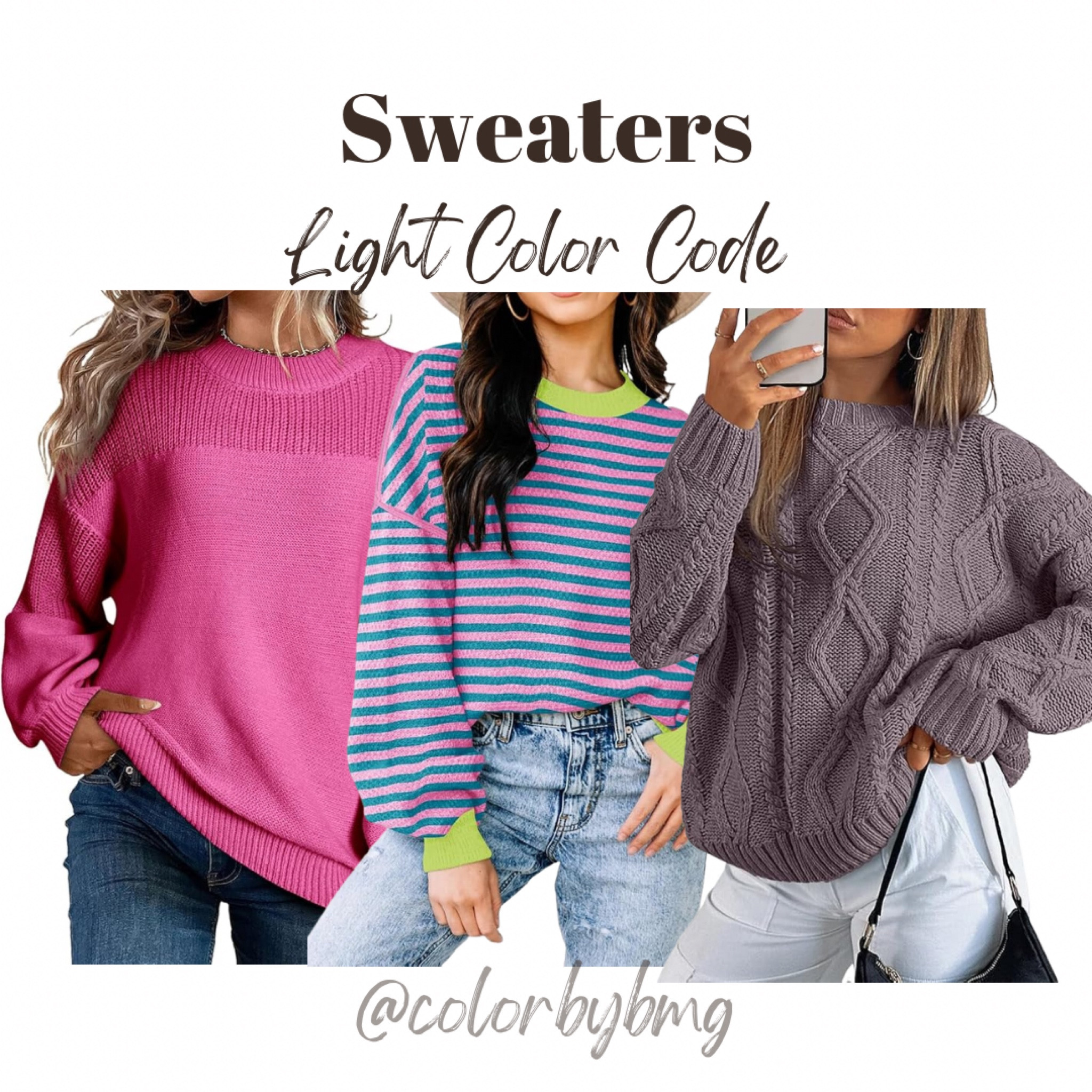 Light Color Code Sweaters

Colors:

Hot Pink
Stripe Color Green
Mauve Taupe

Light Spring
Light Summer 