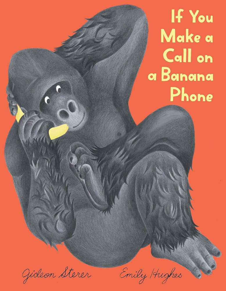 If You Make a Call on a Banana Phone: Sterer, Gideon, Hughes, Emily: 9780063375222: Amazon.com: B... | Amazon (US)