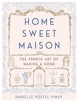 Home Sweet Maison: The French Art of Making a Home | Amazon (US)