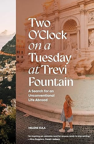 Two O'Clock on a Tuesday at Trevi Fountain: A Search for an Unconventional Life Abroad      Hardc... | Amazon (US)