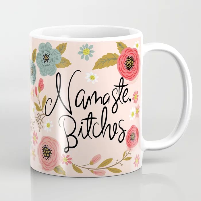 Pretty Sweary- Namaste Bitches Coffee Mug | Society6