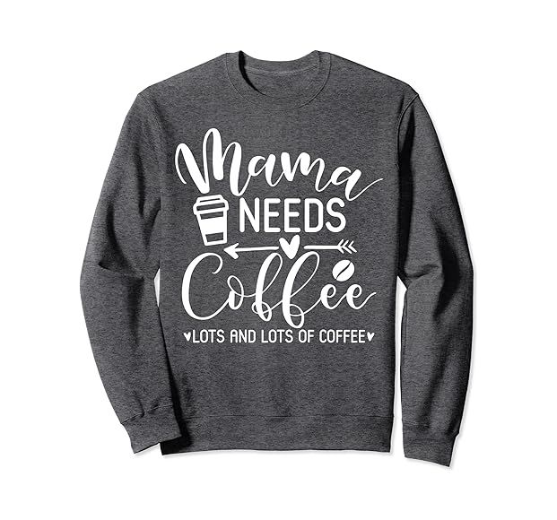 Mother's day coffee lover Funny Mama needs coffee Sweatshirt | Amazon (US)