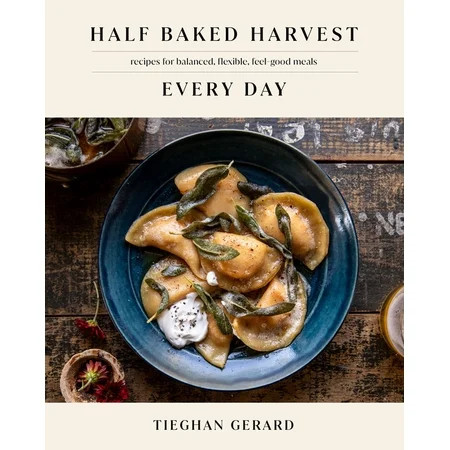 Half Baked Harvest Every Day : Recipes for Balanced Flexible Feel-Good Meals: A Cookbook (Hardcover) | Walmart (US)