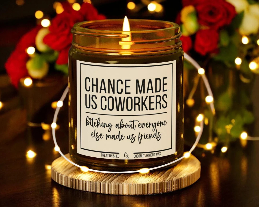 Chance Made Us Coworkers Bitching About Everyone Made Us Friends Candle Coworker Friend Best Frie... | Etsy (US)