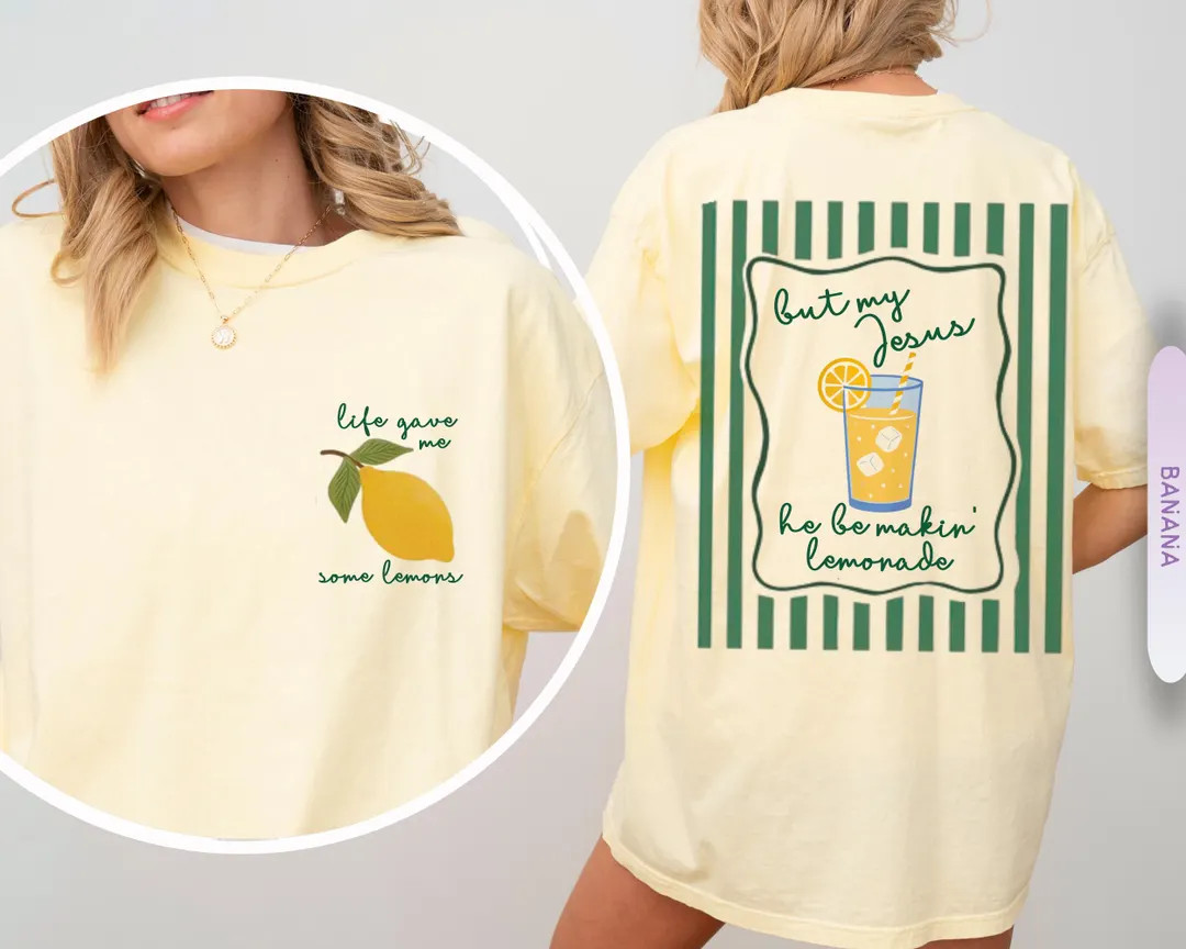 Comfort Colors® Jesus Lemonade Shirt, But My Jesus He Be Makin’ Lemonade, Life Gave Me Lemons ... | Etsy (US)