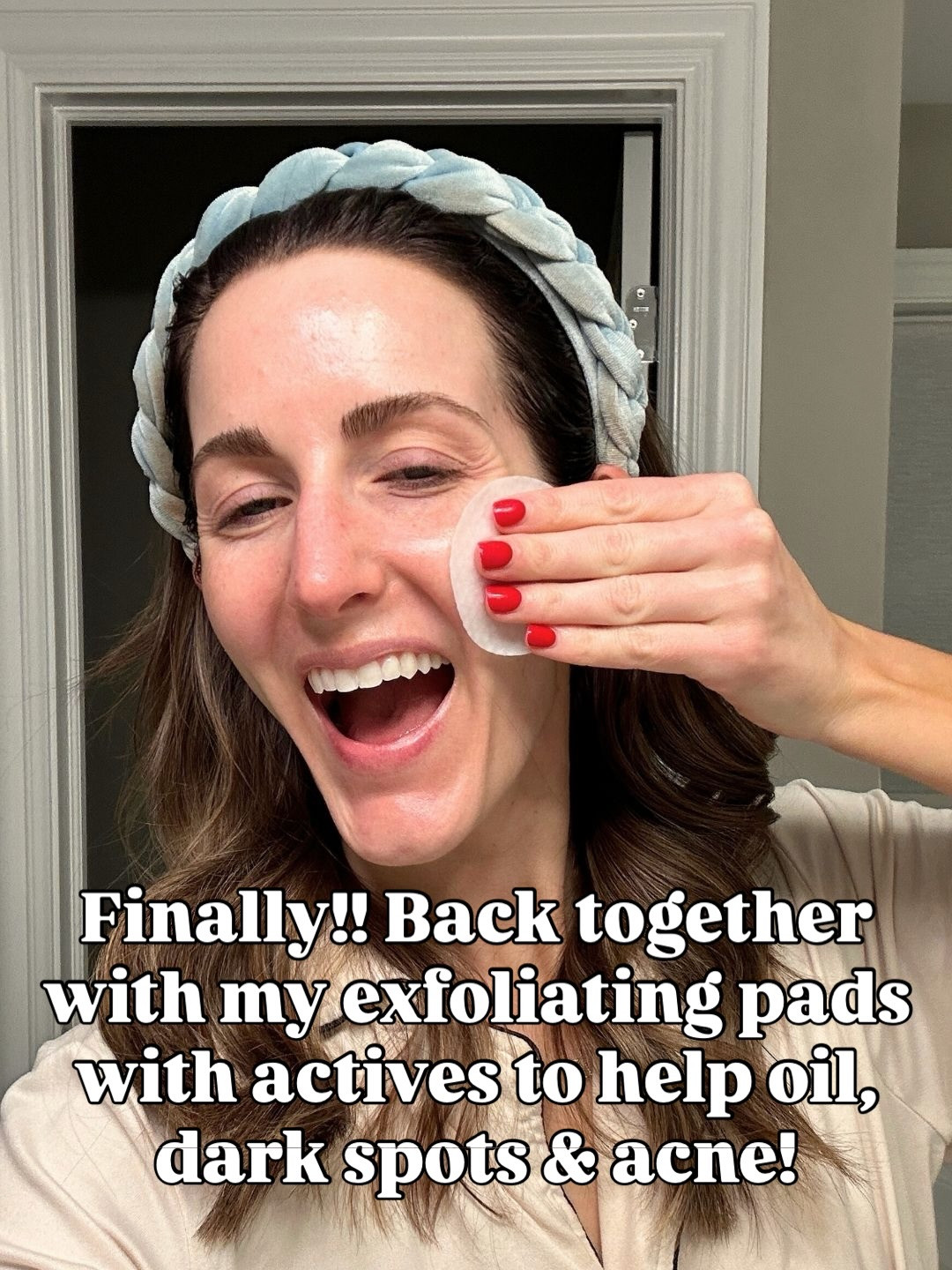 THE face pads! I'm so glad we are reunited!  

 