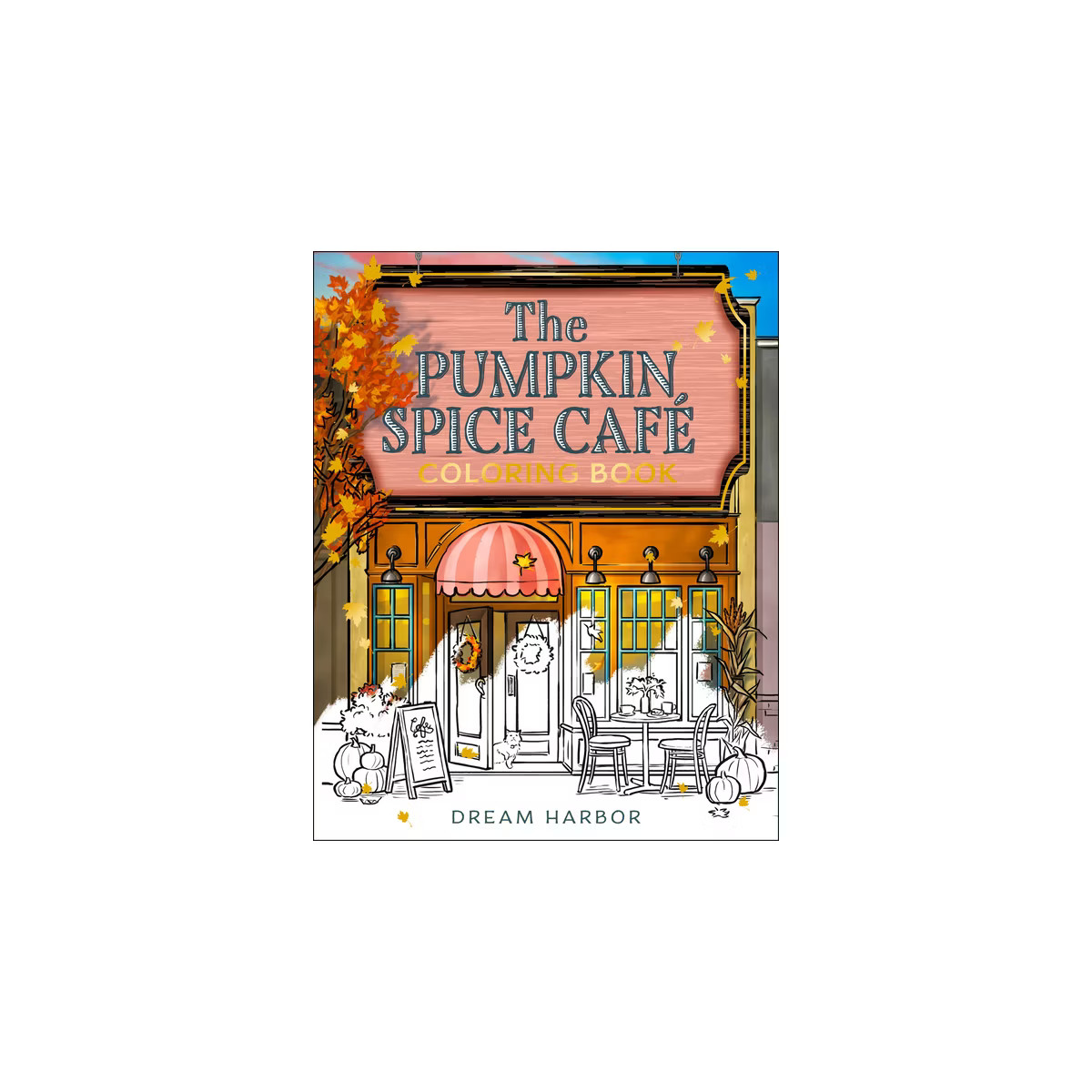 The Pumpkin Spice Café Coloring Book - (Dream Harbor) by  Laurie Gilmore (Paperback) | Target