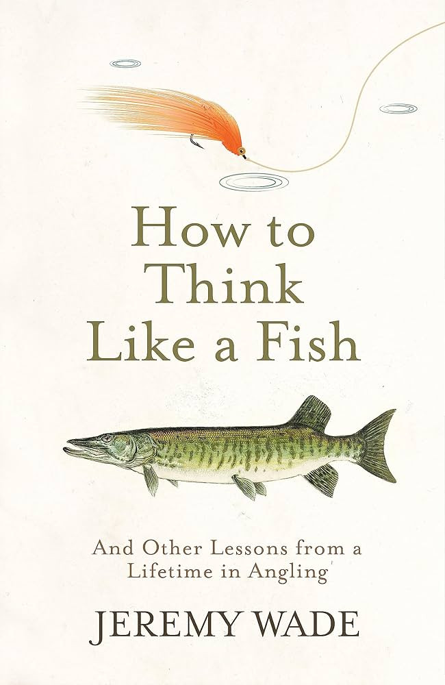 How To Think Like A Fish And Other Lessons from a Lifetime in Angling | Amazon (US)