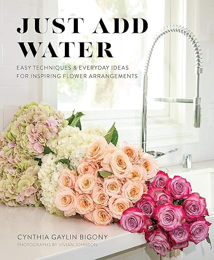 Just Add Water: Easy Techniques and Everyday Ideas for Inspiring Flower Arrangements      Hardcov... | Amazon (US)