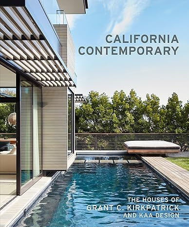 California Contemporary: The Houses of Grant C. Kirkpatrick and KAA Design      Hardcover – Ill... | Amazon (US)