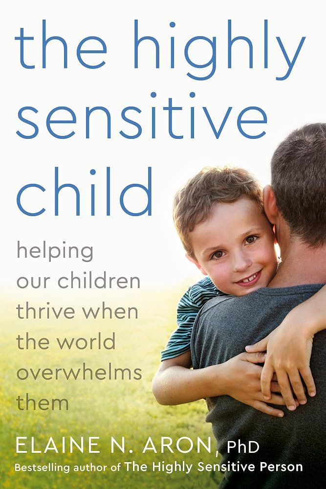 The Highly Sensitive Child: Helping Our Children Thrive When The World Overwhelms Them | Amazon (US)