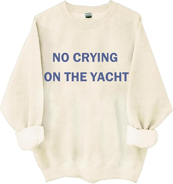 No Crying On The Yacht Sweatshirt No Crying On The Yacht Shirts Women Man | Amazon (US)