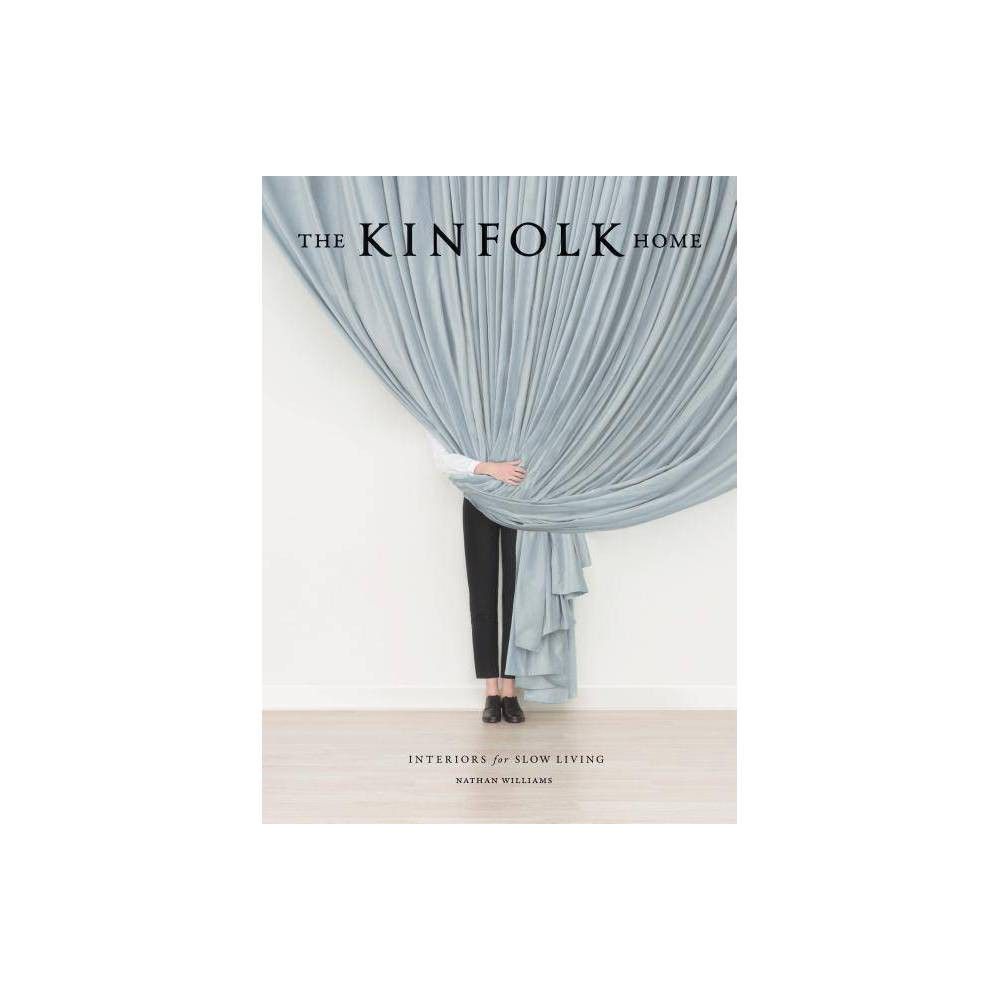The Kinfolk Home - by Nathan Williams (Hardcover) | Target