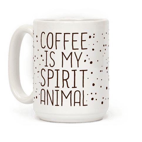 Coffee Is My Spirit Animal | Look Human