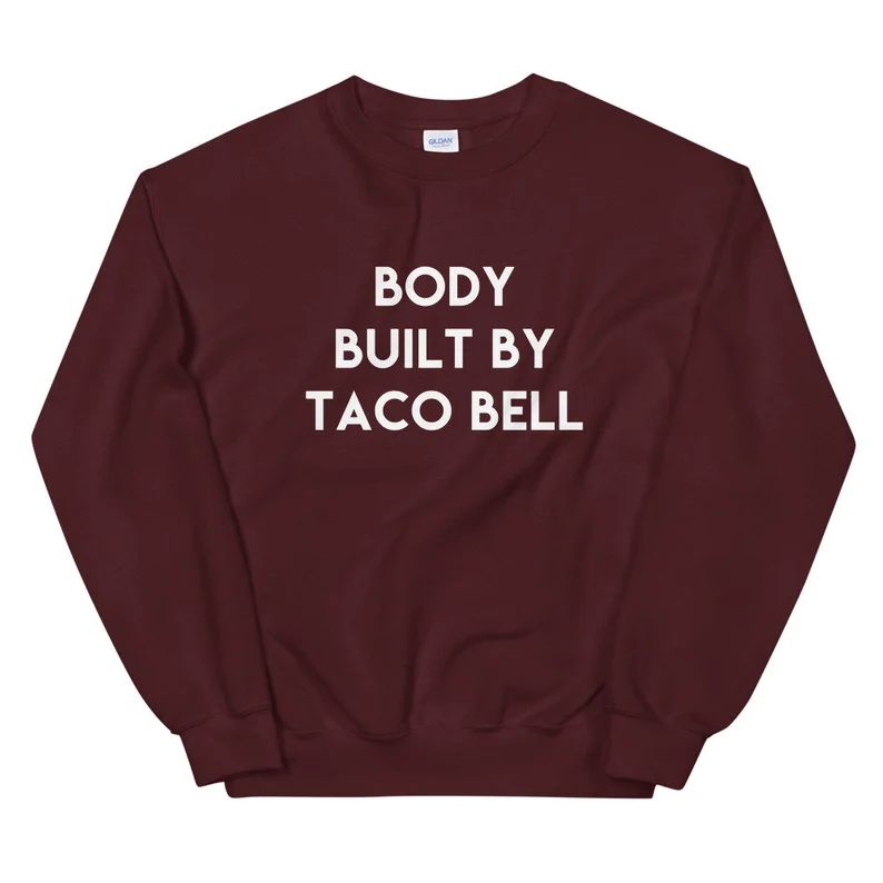 Body Built By Taco Bell Sweatshirt | Etsy (US)