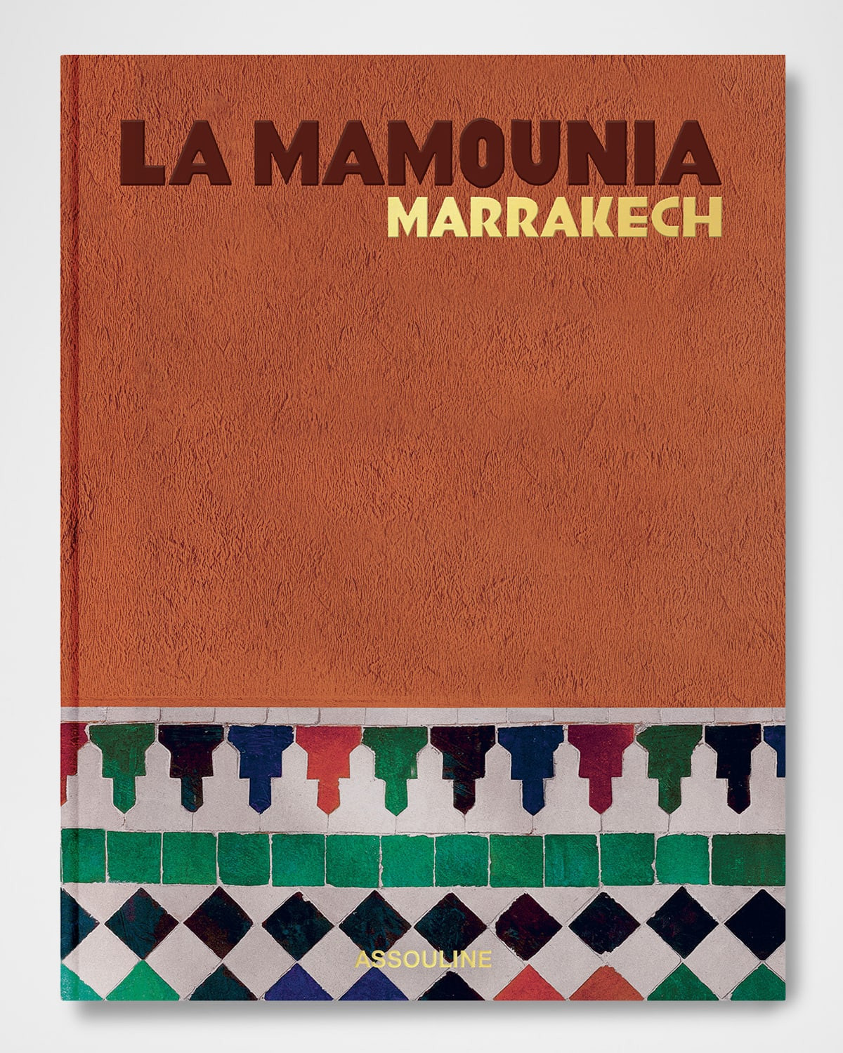 La Mamounia Marrakech" Book by Laurence Benaim | Neiman Marcus