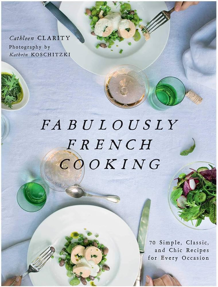 Fabulously French Cooking: 70 Simple, Classic, and Chic Recipes for Every Occasion | Amazon (US)