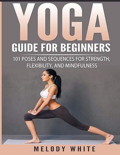 Yoga Guide for Beginners: 101 Poses and Sequences for Strength, Flexibility, and Mindfulness | Amazon (US)