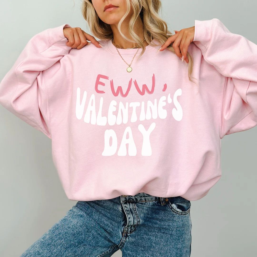 Ew Valentines Day Sweatshirt, Anti-valentines Day Shirt, Anti Valentines Sweatshirt, Single Valen... | Etsy (US)