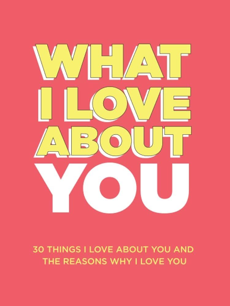 What I Love About You: 30 Things I Love About You and the Reasons Why I Love You Fill-in-the-Blan... | Amazon (US)
