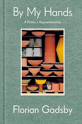 By My Hands: A Potter's Apprenticeship (A Memoir) | Amazon (US)