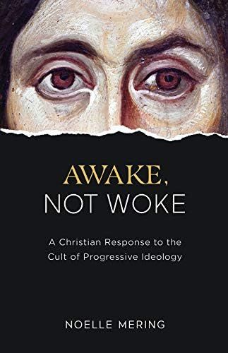 Awake, Not Woke: A Christian Response to the Cult of Progressive Ideology | Amazon (US)