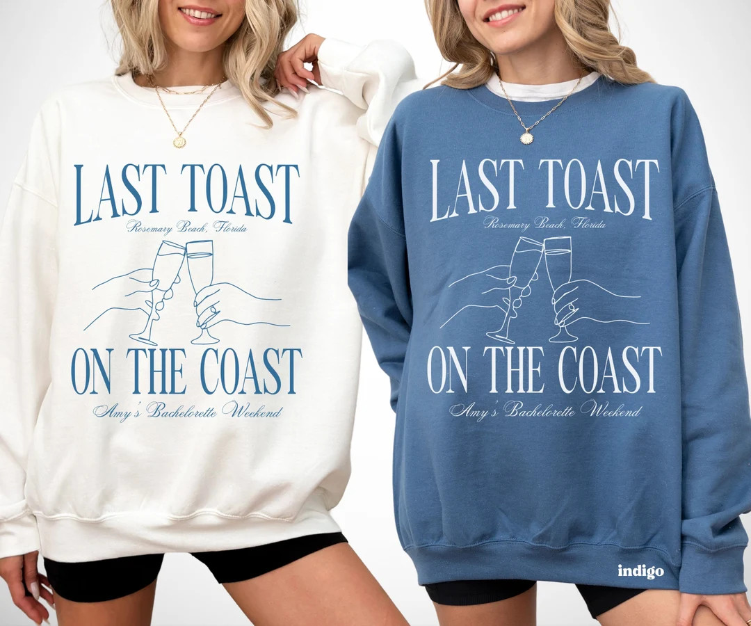 Custom Location Bachelorette Shirts, Last Toast on the Coast Crewneck, Luxury Bachelorette Beach ... | Etsy (US)