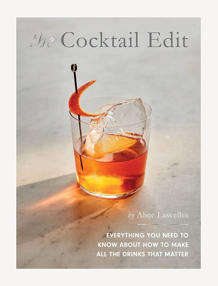 The Cocktail Edit: Everything You Need to Know About How to Make All the Drinks that Matter | Amazon (US)
