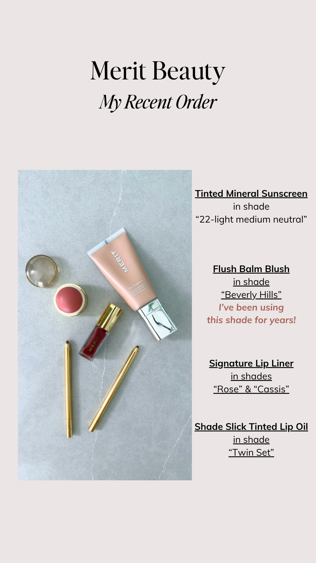 My recent Merit Beauty order 🎉 I tried their new Tinted Mineral Sunscreen and love it!  I provides just enough coverage and feels light in the summer heat and humidity!  I ran out of my Flush Balm blush in "Beverly Hills" and needed to replace it.  It's my most favorite shade and is a great neutral with just a touch of color.  I tried the new shades of Tined Lip Oil and Lip Liners and they are lovely! #meritbeauty #merit #makeup 

 #LTKBeauty