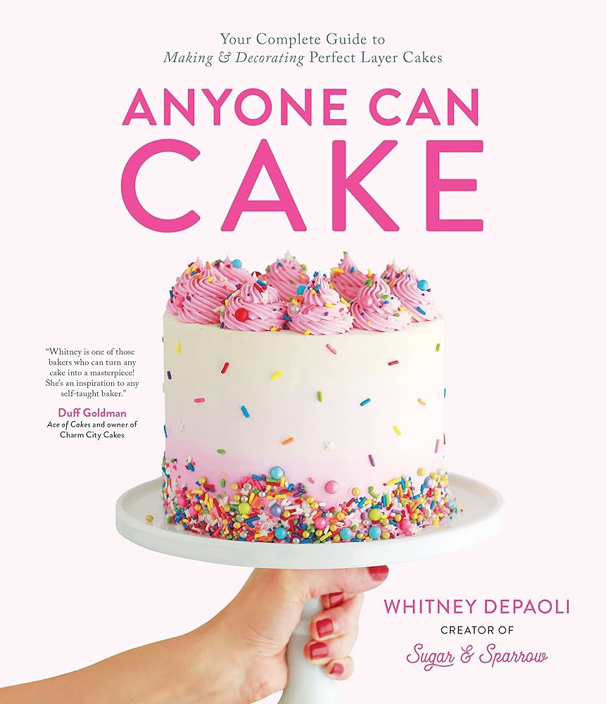 Anyone Can Cake: Your Complete Guide to Making & Decorating Perfect Layer Cakes | Amazon (US)