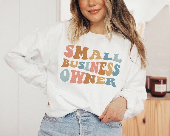 Small business owner Sweatshirt, Entrepreneur Shirt, Business Owner Gift, Small Business Owners S... | Etsy (US)