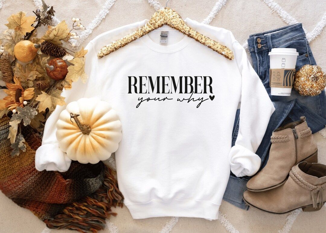 Remember Your Why Sweatshirt, Remember Your Why Hoodie, Motivational Sweatshirt, Inspirational Ho... | Etsy (US)