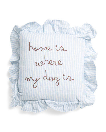 12x12 Home Is Where My Dog Is Embroidered Ruffle Pillow | TJ Maxx