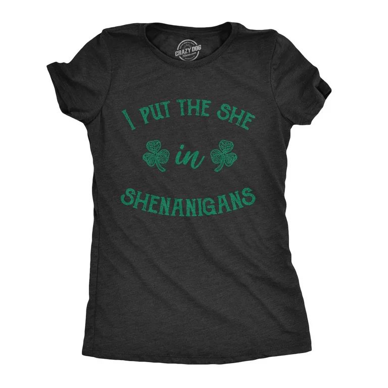 Womens I Put The She In Shenanigans T Shirt Funny Saint Patricks Day St Patty (Heather Black) - S... | Walmart (US)